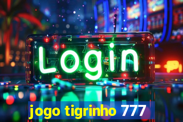 jogo tigrinho 777